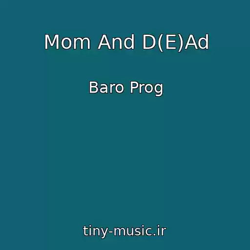 کاور آهنگ Mom And D(E)Ad از Baro Prog