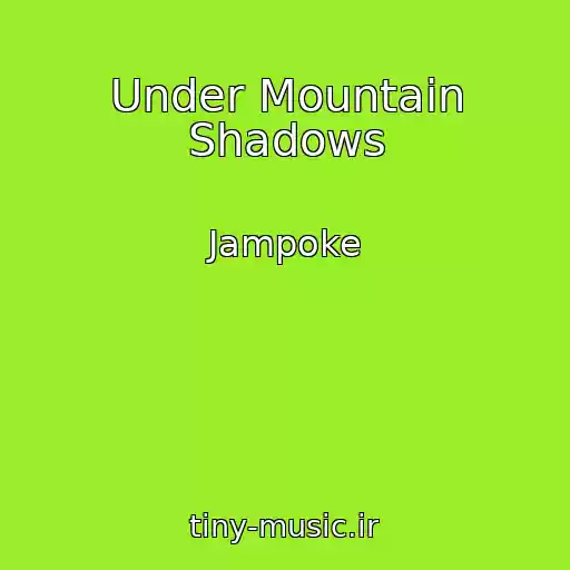 کاور آهنگ Under Mountain Shadows از Jampoke