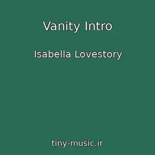 کاور آهنگ Vanity Intro از Isabella Lovestory