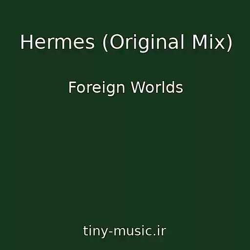کاور آهنگ Hermes (Original Mix) از Foreign Worlds
