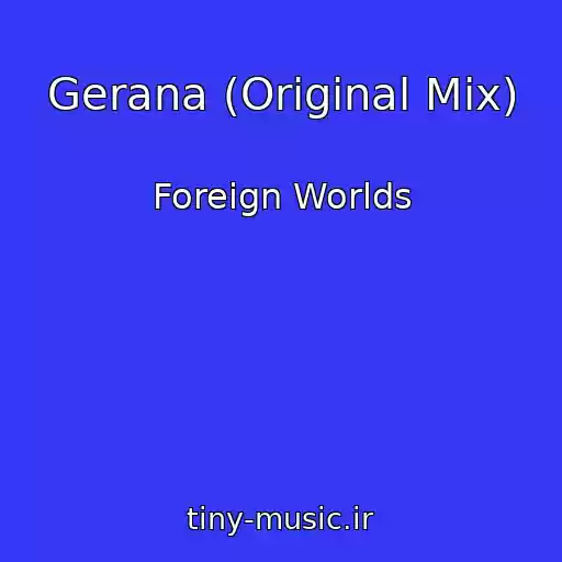 کاور آهنگ Gerana (Original Mix) از Foreign Worlds