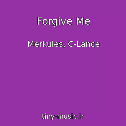 کاور آهنگ Forgive Me از Merkules, C-Lance