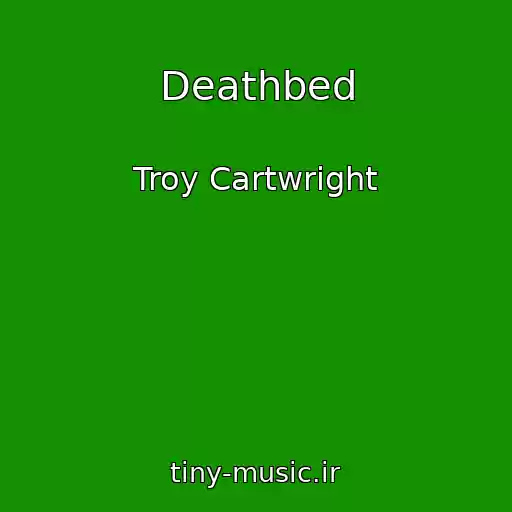 کاور آهنگ Deathbed از Troy Cartwright