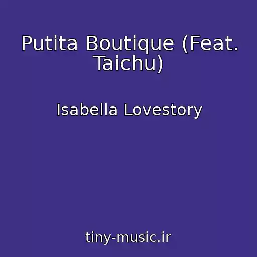 کاور آهنگ Putita Boutique (Feat. Taichu) از Isabella Lovestory
