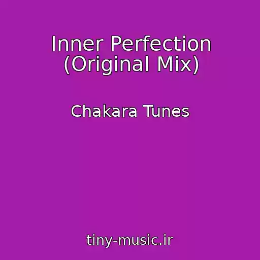 کاور آهنگ Inner Perfection (Original Mix) از Chakara Tunes