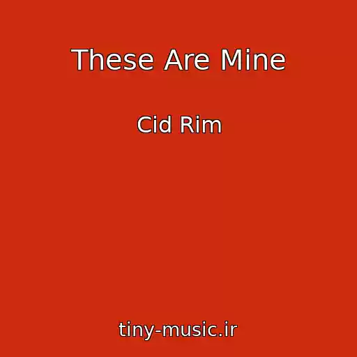 کاور آهنگ These Are Mine از Cid Rim
