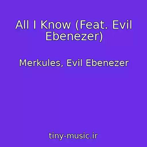 کاور آهنگ All I Know (Feat. Evil Ebenezer) از Merkules, Evil Ebenezer