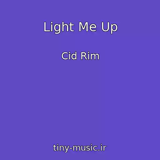 کاور آهنگ Light Me Up از Cid Rim