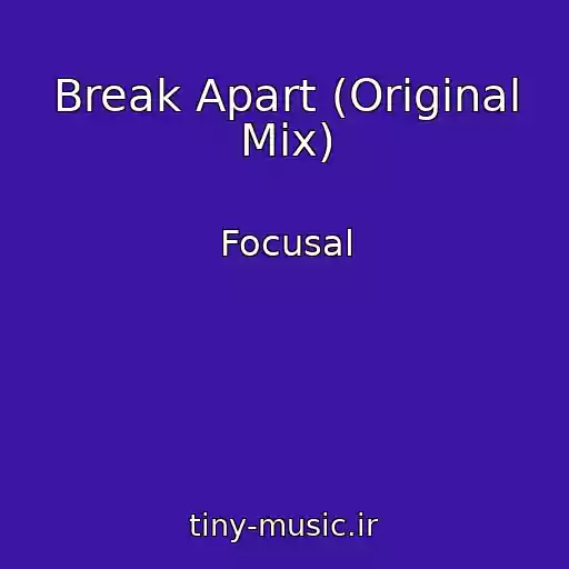کاور آهنگ Break Apart (Original Mix) از Focusal