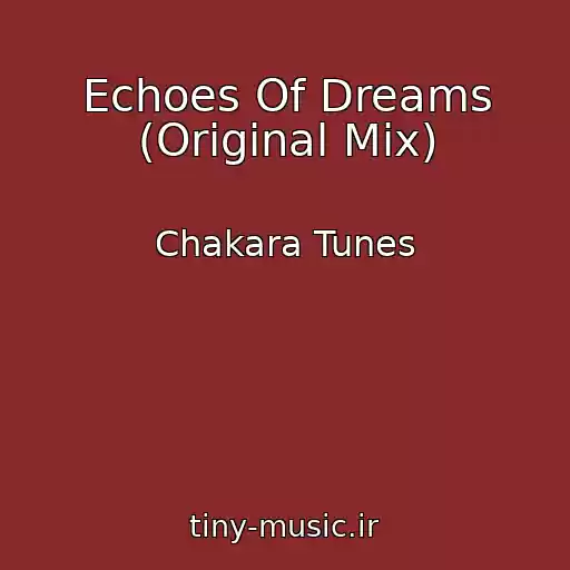 کاور آهنگ Echoes Of Dreams (Original Mix) از Chakara Tunes