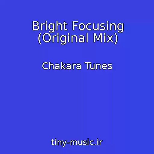 کاور آهنگ Bright Focusing (Original Mix) از Chakara Tunes