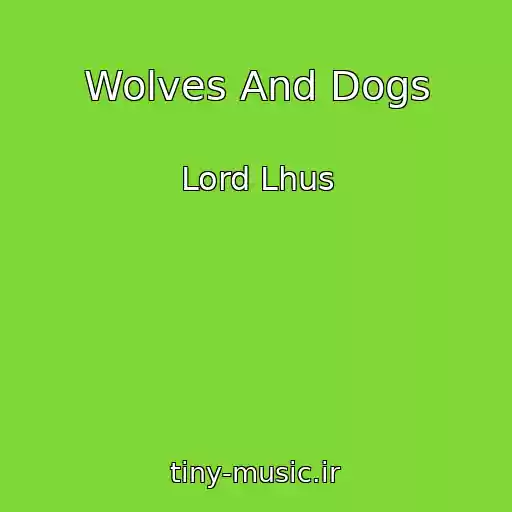 کاور آهنگ Wolves And Dogs از Lord Lhus