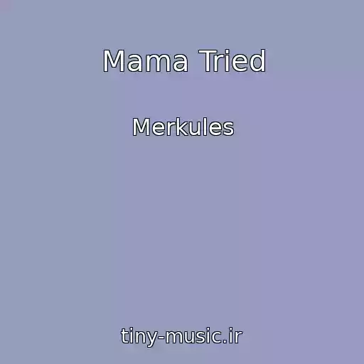 کاور آهنگ Mama Tried از Merkules