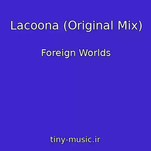 کاور آهنگ Lacoona (Original Mix) از Foreign Worlds