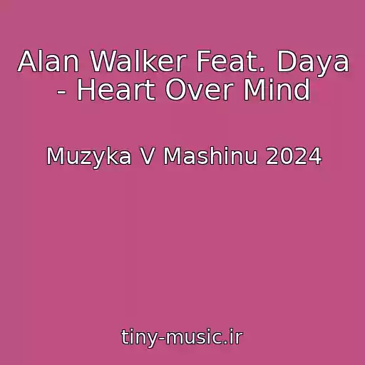 کاور آهنگ Alan Walker Feat. Daya - Heart Over Mind از Muzyka V Mashinu 2024