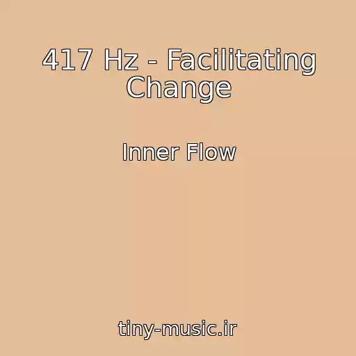 کاور آهنگ 417 Hz - Facilitating Change از Inner Flow