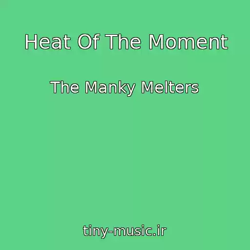 کاور آهنگ Heat Of The Moment از The Manky Melters