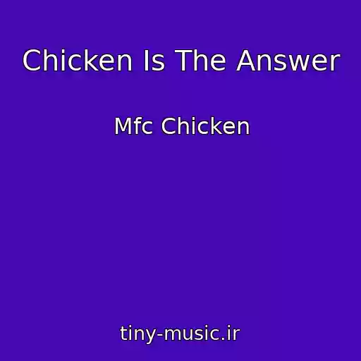 کاور آهنگ Chicken Is The Answer از Mfc Chicken