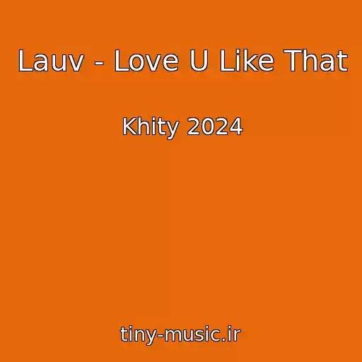 کاور آهنگ Lauv - Love U Like That از Khity 2024