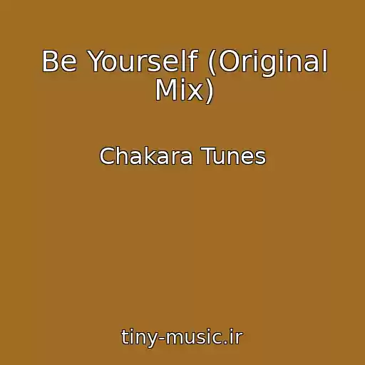 کاور آهنگ Be Yourself (Original Mix) از Chakara Tunes