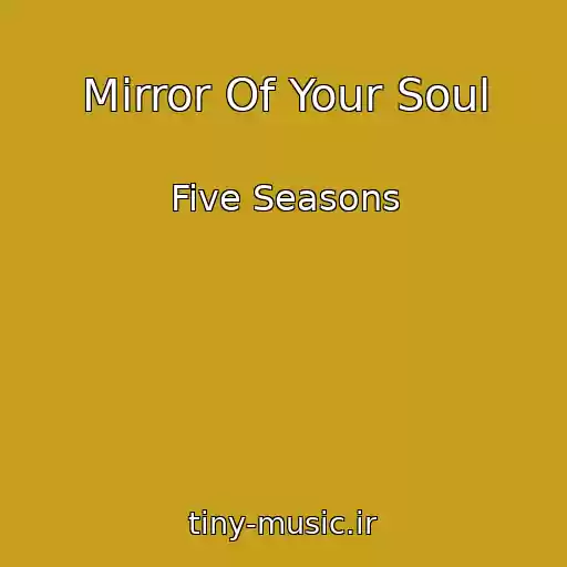 کاور آهنگ Mirror Of Your Soul از Five Seasons