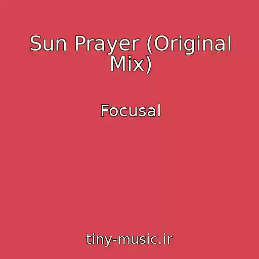 کاور آهنگ Sun Prayer (Original Mix) از Focusal
