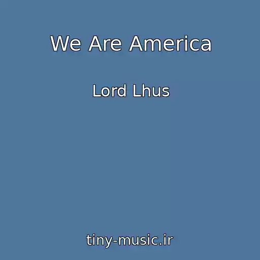 کاور آهنگ We Are America از Lord Lhus