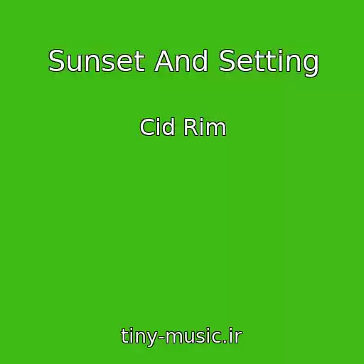 کاور آهنگ Sunset And Setting از Cid Rim