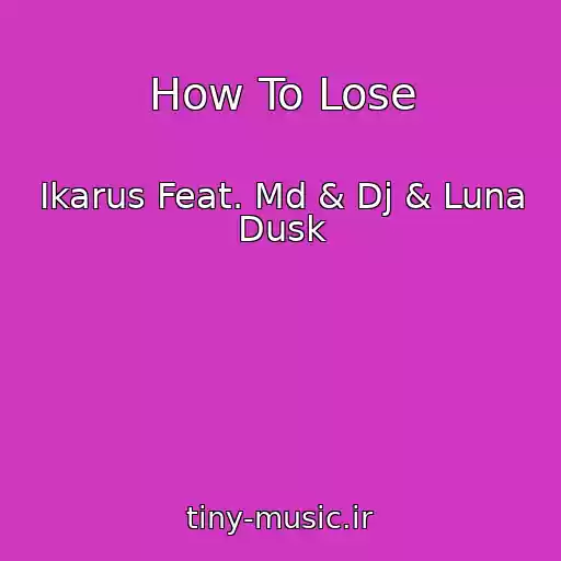 کاور آهنگ How To Lose از Ikarus Feat. Md & Dj & Luna Dusk