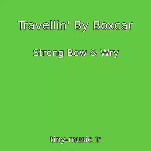 کاور آهنگ Travellin' By Boxcar از Strong Bow & Wry