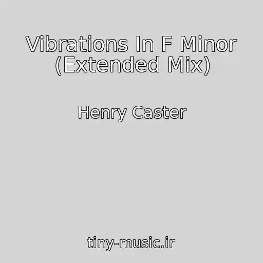 کاور آهنگ Vibrations In F Minor (Extended Mix) از Henry Caster