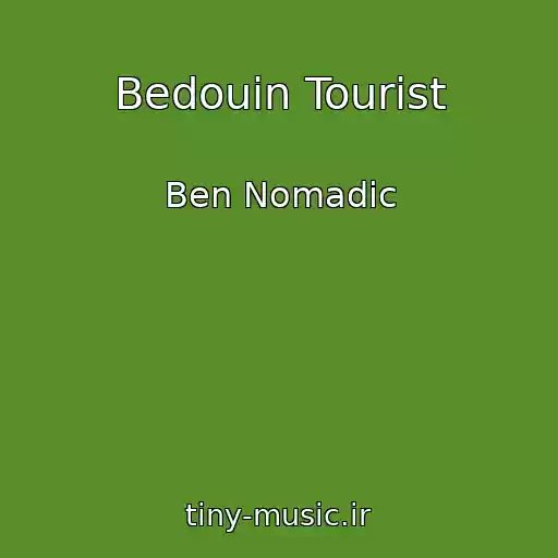 کاور آهنگ Bedouin Tourist از Ben Nomadic