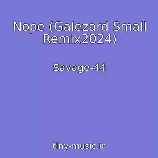 کاور آهنگ Nope (Galezard Small Remix2024) از Savage-44