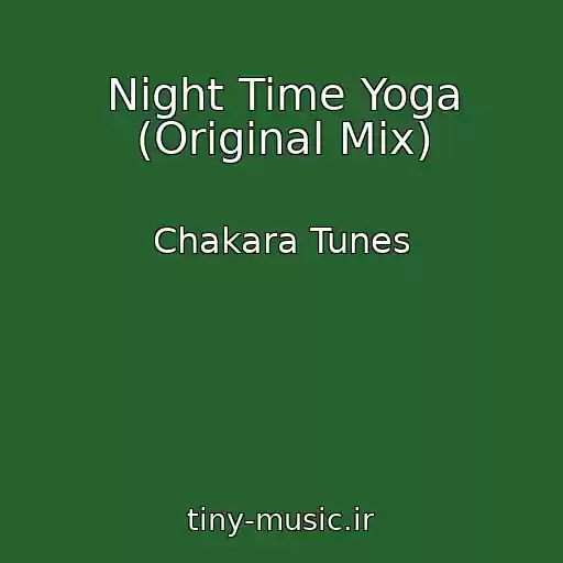 کاور آهنگ Night Time Yoga (Original Mix) از Chakara Tunes
