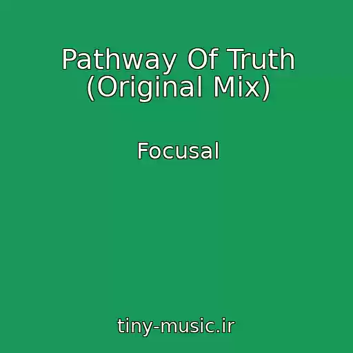 کاور آهنگ Pathway Of Truth (Original Mix) از Focusal