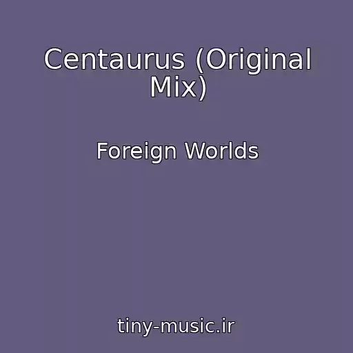 کاور آهنگ Centaurus (Original Mix) از Foreign Worlds