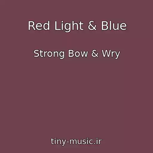 کاور آهنگ Red Light & Blue از Strong Bow & Wry