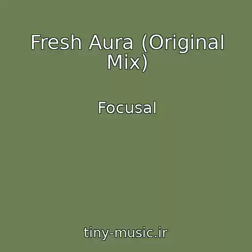 کاور آهنگ Fresh Aura (Original Mix) از Focusal