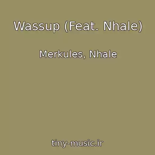 کاور آهنگ Wassup (Feat. Nhale) از Merkules, Nhale