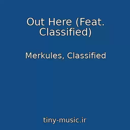 کاور آهنگ Out Here (Feat. Classified) از Merkules, Classified