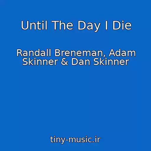 کاور آهنگ Until The Day I Die از Randall Breneman, Adam Skinner & Dan Skinner