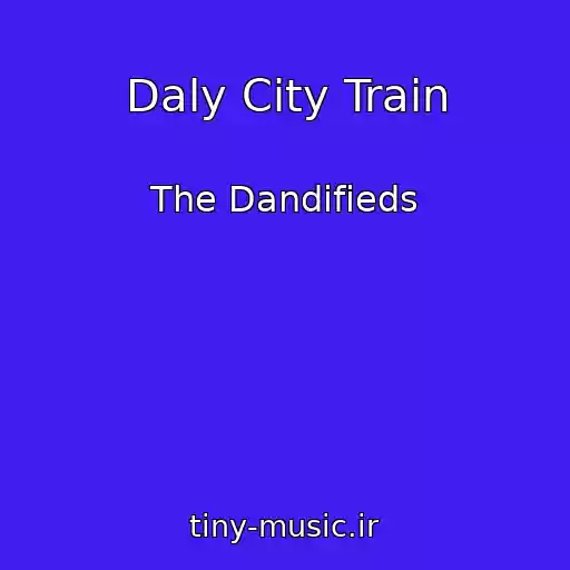 کاور آهنگ Daly City Train از The Dandifieds