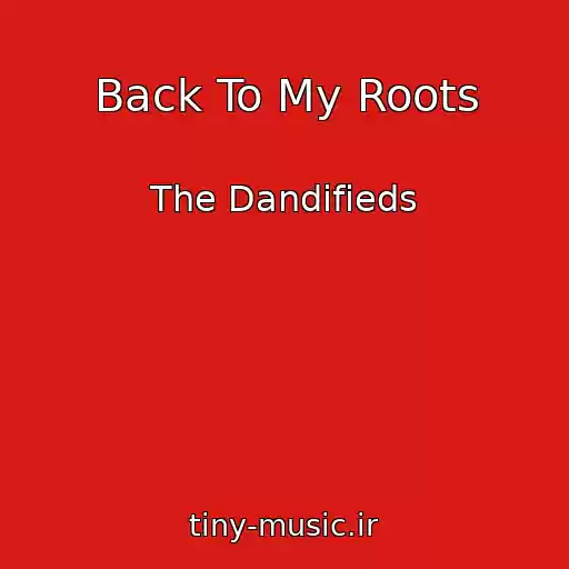 کاور آهنگ Back To My Roots از The Dandifieds