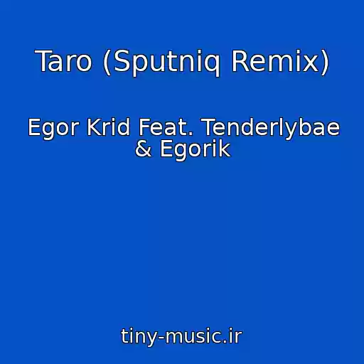 کاور آهنگ Taro (Sputniq Remix) از Egor Krid Feat. Tenderlybae & Egorik