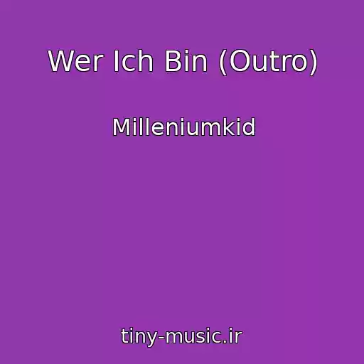 کاور آهنگ Wer Ich Bin (Outro) از Milleniumkid
