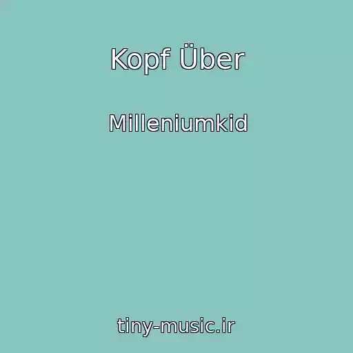 کاور آهنگ Kopf Über از Milleniumkid