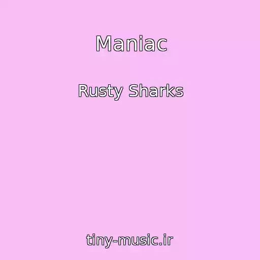 کاور آهنگ Maniac از Rusty Sharks