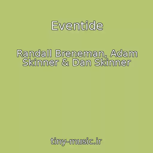 کاور آهنگ Eventide از Randall Breneman, Adam Skinner & Dan Skinner