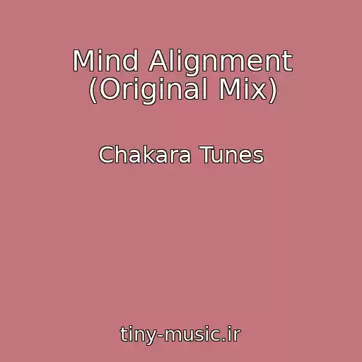 کاور آهنگ Mind Alignment (Original Mix) از Chakara Tunes