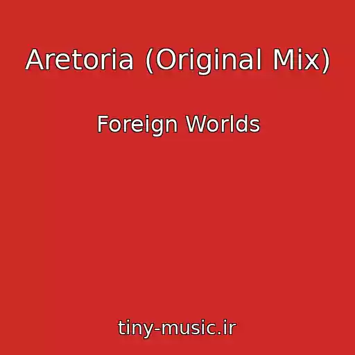 کاور آهنگ Aretoria (Original Mix) از Foreign Worlds